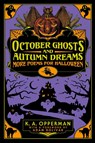 October Ghosts and Autumn Dreams - K. A. Opperman - 9781956702040