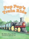 Pop Pop's Train Ride - Mary Kay Worth - 9781956742497
