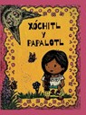 Aguirre-Magaña, S: Xóchitl y Papalotl - Sandra Aguirre-Magaña - 9781956751055