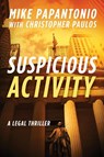 Suspicious Activity: A Legal Thriller - Mike Papantonio - 9781956763898
