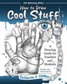 How to Draw Cool Stuff: A Drawing Guide for Teachers and Students: 10th Anniversary Edition - Catherine V. Holmes - 9781956769715