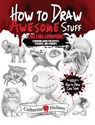 How to Draw Awesome Stuff - Catherine V Holmes - 9781956769791