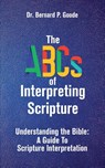The ABCs of Interpreting Scripture - Bernard P Goode - 9781956775662