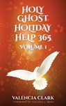 HOLY GHOST HOLIDAY HELP 365 VOLUME 1 - Valencia Clark - 9781956775839