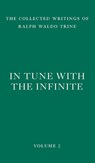 In Tune with the Infinite - Ralph Waldo Trine - 9781956796131