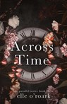 Across Time - Elizabeth O'Roark - 9781956800029