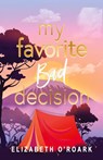 My Favorite Bad Decision - Elizabeth O'Roark - 9781956800173