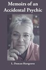 Memoirs of an Accidental Psychic - L. Duncan Hartgraves - 9781956823721