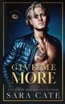 Give Me More - Sara Cate - 9781956830200