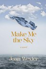 Make Me the Sky - Joan Wexler - 9781956864441