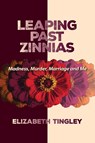 Leaping Past Zinnias - Elizabeth Tingley - 9781956864700