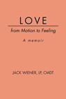 LOVE from Motion to Feeling - Jack Wiener - 9781956864915