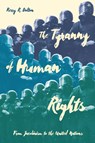 The Tyranny of Human Rights - Kerry R Bolton - 9781956887051