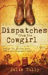 Dispatches from the Cowgirl - Julie Tully - 9781956906264