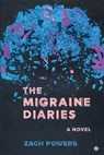 The Migraine Diaries - Zach Powers - 9781956907254