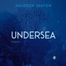 Undersea - Maureen Seaton - 9781956907292