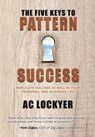 The Five Keys to Pattern Success - Ac Lockyer - 9781956914276