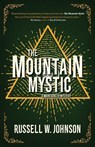 The Mountain Mystic - Russell W. Johnson - 9781956957730