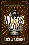 Johnson, R: Miner's Myth - Russell W. Johnson - 9781956957846