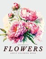 Flowers Coloring Book - a Botanical Adventure for Nature Lovers and Art Enthusiasts - Artphoenix - 9781956968231