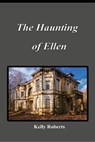 The Haunting of Ellen - Kelly Roberts - 9781956999006