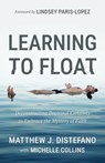 Learning to Float - Matthew J DiStefano ; Michelle Collins - 9781957007205