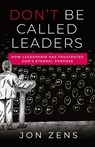 Don't Be Called Leaders - Jon Zens - 9781957007793