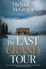The Last Grand Tour - Michael N. McGregor - 9781957024103