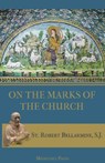 On the Marks of the Church - St Robert Bellarmine - 9781957066035