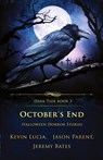 October's End - Kevin Lucia ; Jeremy Bates ; Jason Parent - 9781957133171