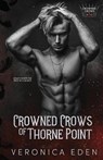 Crowned Crows of Thorne Point - Veronica Eden - 9781957134024