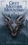 Grey Mother Mountain - Elyse Russell - 9781957146263