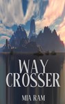 Way Crosser - Mia Ram - 9781957146935