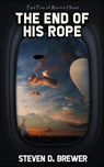 The End of His Rope - Steven D. Brewer - 9781957146959