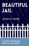 Beautiful Jail - Janet H. Wolfe - 9781957184951