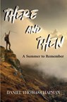 There and Then - Daniel T Chapman - 9781957203805