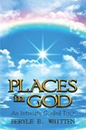 Places In God - Beryle E Whitten - 9781957203980