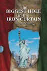 The Biggest Hole In The Iron Curtain - Levente G Batizy - 9781957208596