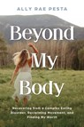 Beyond My Body - Ally Rae Pesta - 9781957232157