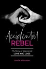 Accidental Rebel: My Story of Interracial Love and Loss - Annie Waxman - 9781957232270