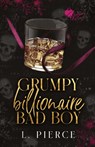 Grumpy Billionaire Bad Boy - L. Pierce ; Luna Pierce - 9781957238180