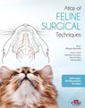 Atlas of FELINE SURGERY Techniques - Alberto Barneto ; Salvador Cervantes Sala ; Anna Calvet Alemany ; Antonio Peña Rodríguez ; Llibertat Real Sampietro - 9781957260723