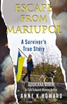 Escape From Mariupol - Adoriana Marik - 9781957288857