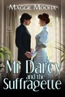 Mr Darcy and the Suffragette - Maggie Mooha - 9781957295237