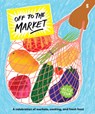 OFF TO THE MARKET - Alice Oehr - 9781957363172