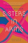 Sisters in Arms - Shida Bazyar - 9781957363523