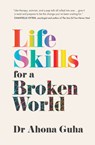 Life Skills for a Broken World - Ahona Guha - 9781957363585