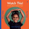 Watch This!: A Book about Making Shapes - Jane Godwin - 9781957363608