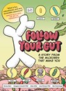 Follow Your Gut: A Story from the Microbes That Make You - Ailsa Wild - 9781957363844