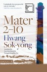 Mater 2-10: Shortlisted for the International Booker Prize 2024 - Hwang Sok-Yong - 9781957363998